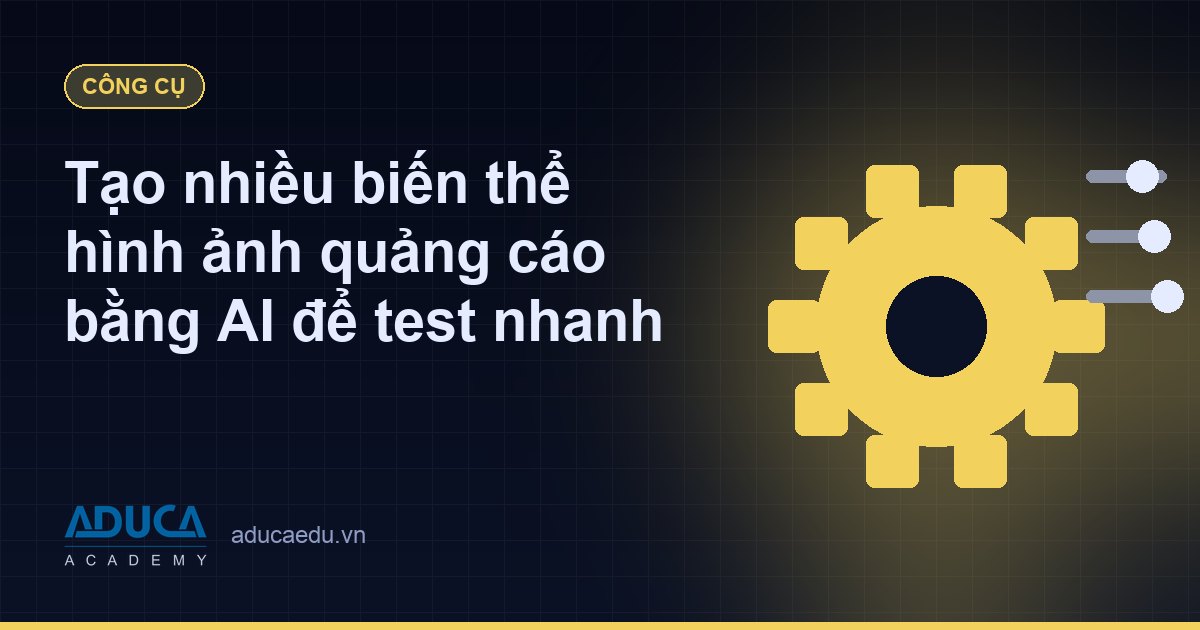 Tạo nhiều biến thể hình ảnh quảng cáo bằng AI để test nhanh