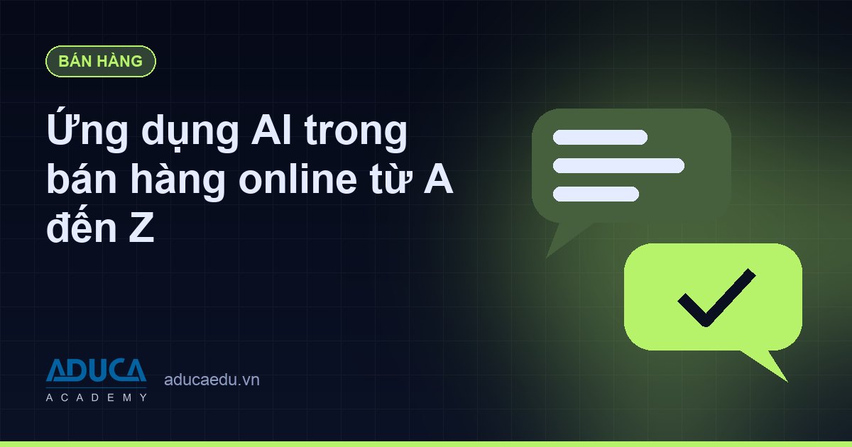 Ứng dụng AI trong bán hàng online từ A đến Z